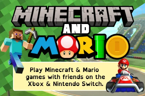 Minecraft and Mario featuring Mario racing in a red car from Mario kart and a Minecraft character in teal tshirt. Text reads "Play Minecraft and Mario games with friends on the Xbox and Nintendo Switch.