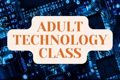 Orange text reading Adult Technology Class on a blue background that looks like the inside of a computer