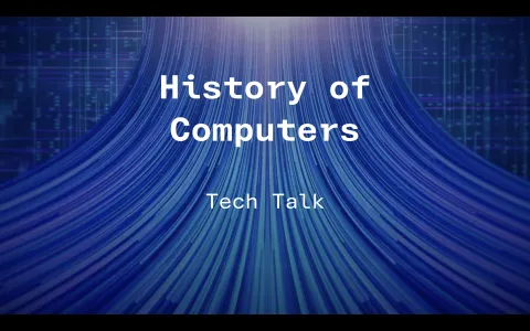 Tech Talks: History of Computers